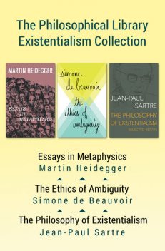 The Philosophical Library Existentialism Collection, Jean-Paul Sartre, Martin Heidegger, Simone de Beauvoir