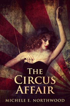 The Circus Affair, Michele E. Northwood