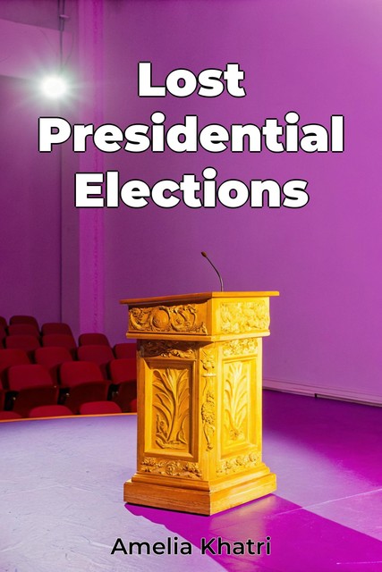 Lost Presidential Elections, Amelia Khatri