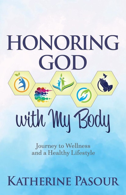 Honoring God With My Body, Katherine Pasour