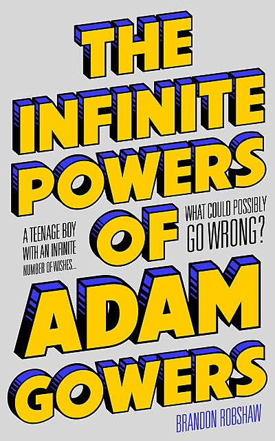 Infinite Powers of Adam Gowers, Brandon Robshaw