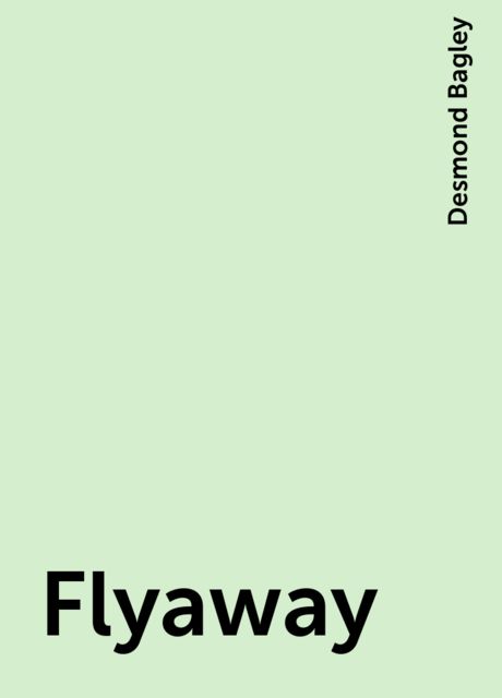 Flyaway, Desmond Bagley