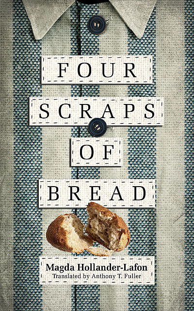 Four Scraps of Bread, Magda Hollander-Lafon