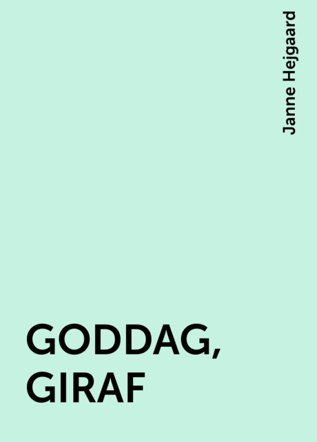 GODDAG, GIRAF, Janne Hejgaard