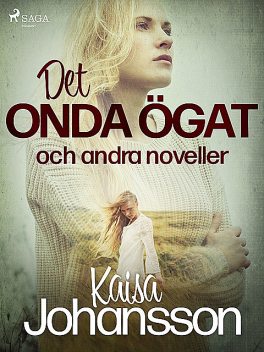 Det onda ögat och andra noveller, Kaisa Johansson