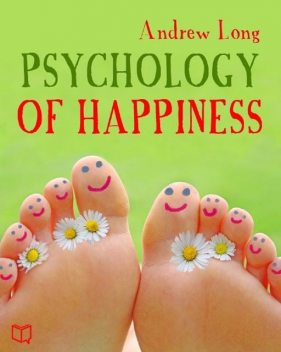 The Psychology of Happiness, Andrew Long