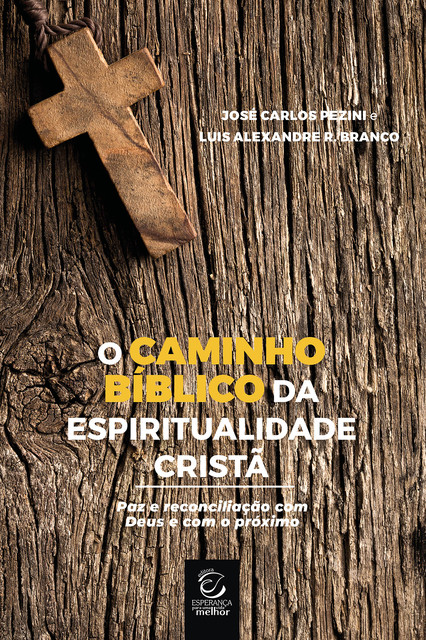 O caminho bíblico da espiritualidade cristã, José Carlos Pezini, Luis Alexandre R. Branco