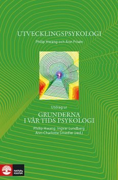 Utvecklingspsykologi – Utdrag ur Grunderna i vår tids psykologi, Ann Frisén, Philip Hwang