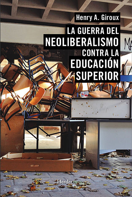 La guerra del neoliberalismo contra la educación superior, Henry A. Giroux