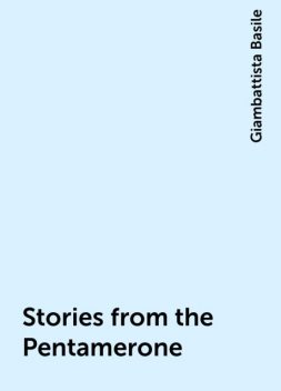 Stories from the Pentamerone, Giambattista Basile