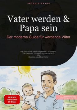 Vater werden & Papa sein: Der moderne Guide für werdende Väter, Artemis Saage