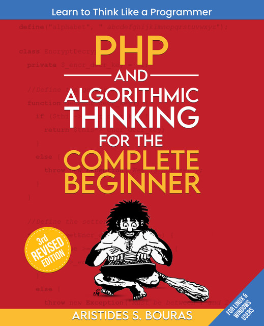 PHP and Algorithmic Thinking for the Complete Beginner, Aristides Bouras