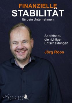 Finanzielle Stabilität für dein Unternehmen, Jörg Roos