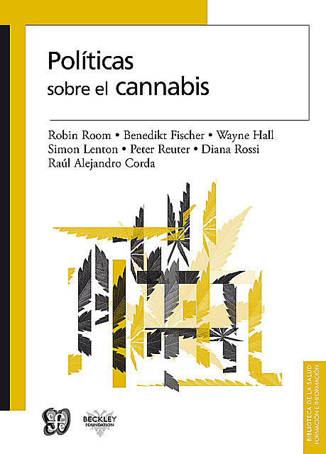 Políticas sobre el cannabis, Robin Room, Benedikt Fisher, Diana Rossi, Peter Reuter, Raúl Alejandro Corda, Simon Lenton, Wayne Hall
