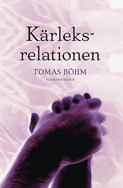 Kärleksrelationen : en bok om parförhållan, Tomas Böhm