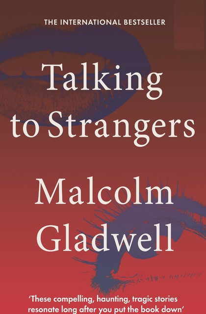 Talking to Strangers, Malcolm Gladwell