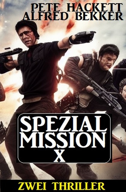 Spezialmission X: Zwei Thriller, Alfred Bekker, Pete Hackett