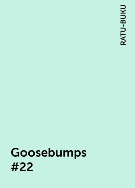 Goosebumps #22, RATU-BUKU