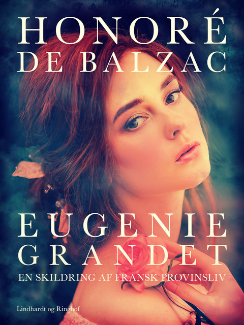 Eugenie Grandet. En skildring af fransk provinsliv, Honoré de Balzac