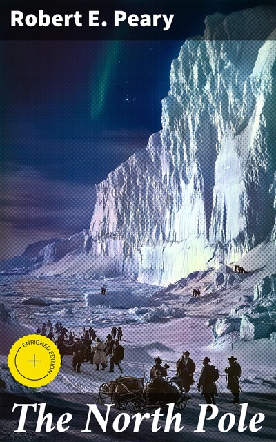 The North Pole, Robert Peary