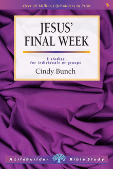 Jesus' Final Week, Cindy Bunch