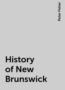 History of New Brunswick, Peter Fisher