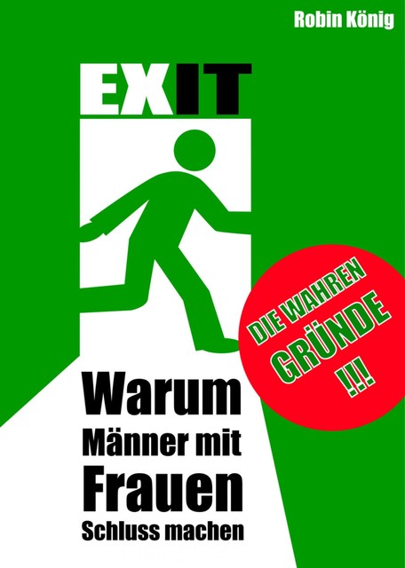 EXIT. Warum Männer mit Frauen Schluss machen, Robin König