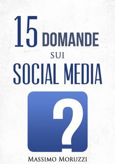 15 Domande sui Social Media, Massimo Moruzzi