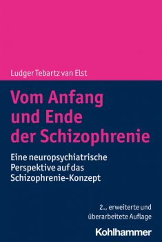 Vom Anfang und Ende der Schizophrenie, Ludger Tebartz van Elst