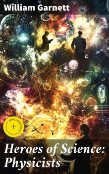 Heroes of Science: Physicists, William Garnett