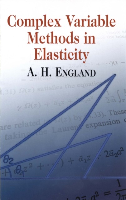 Complex Variable Methods in Elasticity, A.H.England