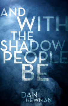 And With the Shadow People Be, Dan Newman