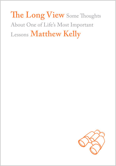 The Long View, Matthew Kelly