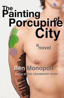 The Painting of Porcupine City, Ben Monopoli