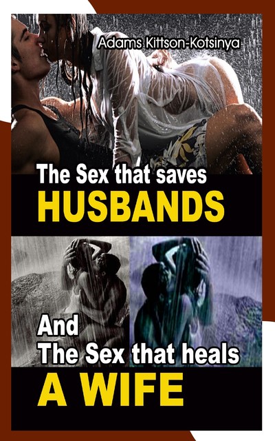The Sex That Saves Husbands and the Sex That Heals a Wife, Adams Kittson-Kotsinya