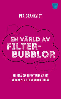 En värld av filterbubblor, Per Grankvist
