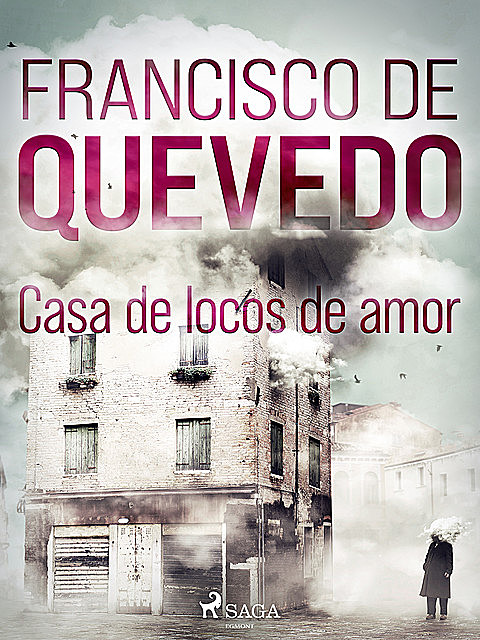 Casa de locos de amor, Francisco de Quevedo