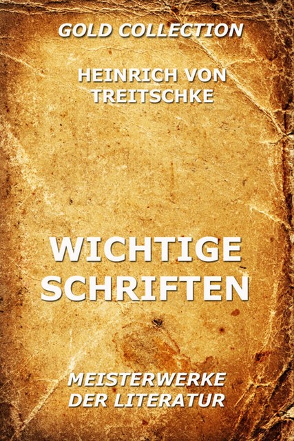 Wichtige Schriften, Heinrich von Treitschke