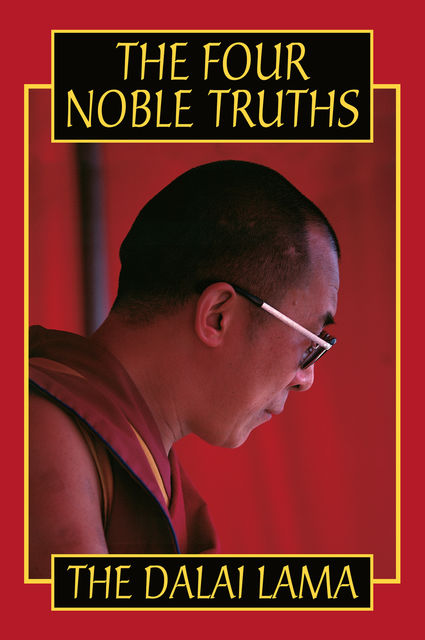 The Four Noble Truths, His Holiness the Dalai Lama