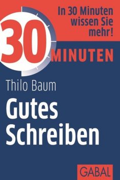 30 Minuten Gutes Schreiben, Thilo Baum