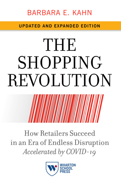 The Shopping Revolution, Updated and Expanded Edition, Barbara E. Kahn