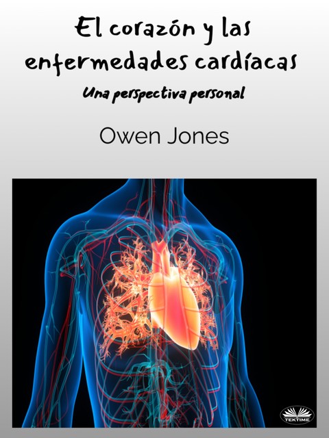 El Corazón Y Las Enfermedades Cardíacas-Una Perspectiva Personal, Owen Jones