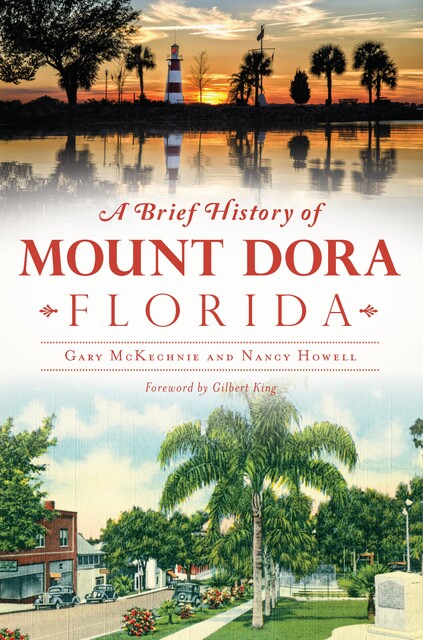 Brief History of Mount Dora, Florida, Gary McKechnie