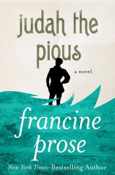 Judah the Pious, Francine Prose