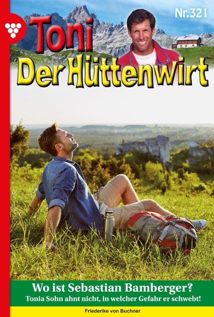Toni der Hüttenwirt (ab 301) 321 – Heimatroman, Friederike von Buchner