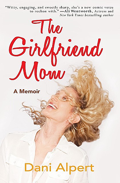 The Girlfriend Mom, Dani Alpert