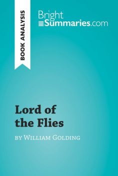 Book Analysis: Lord of the Flies by William Golding, Bright Summaries