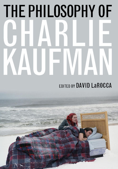 The Philosophy of Charlie Kaufman, David Larocca