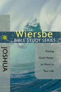 The Wiersbe Bible Study Series: Joshua, Warren W. Wiersbe