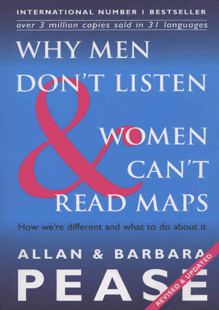Why Men Don't Listen & Women Can't Read Maps: How We're Different and What to Do About It, Allan Pease, Pease Barbara